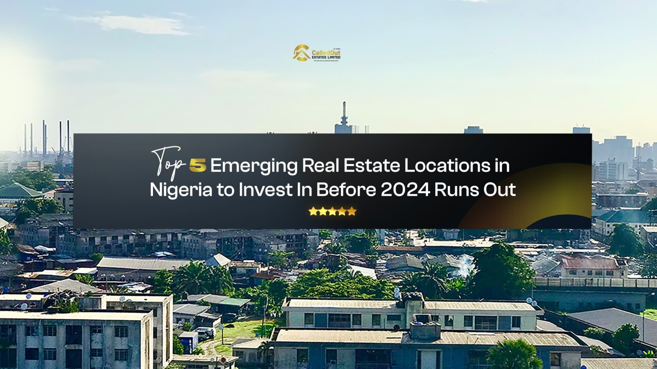 Top 5 Emerging Real Estate Locations in Nigeria to Invest In Before 2024 Runs Out